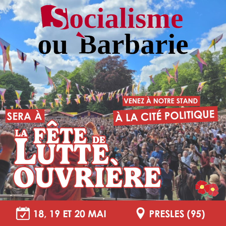 Socialisme ou Barbarie sera à la fête de Lutte Ouvrière